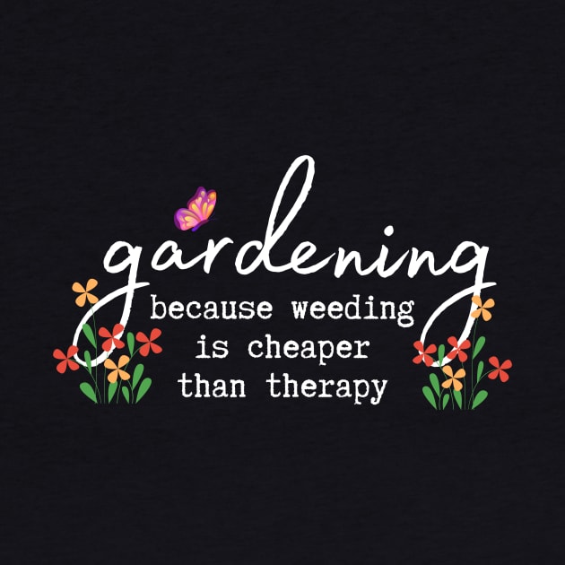 Gardening: because weeding is cheaper than therapy by greenPAWS graphics